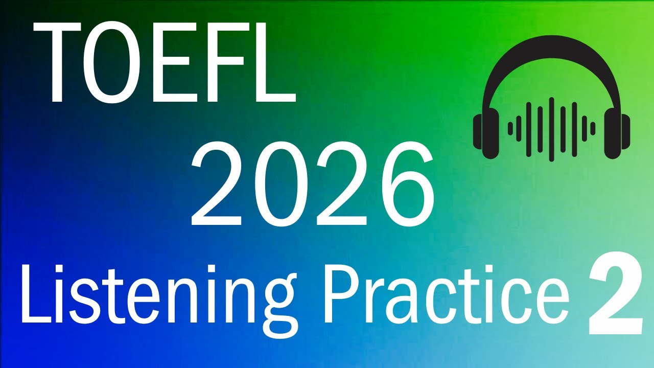 TOEFL 2026 Listening Practice 2