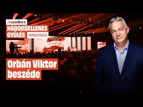 Orbán Viktor Nyíregyházán | Háborúellenes Gyűlés – A teljes beszéd