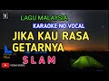 SLAM - JIKA KAU RASA GETARNYA ( KARAOKE ) LOWER KEY | NO VOCAL