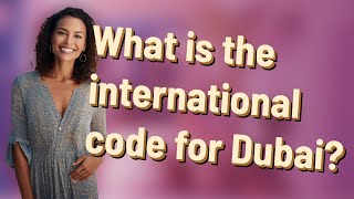 What is the international code for Dubai