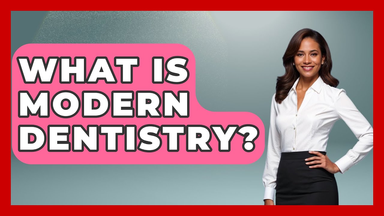 What Is Modern Dentistry? - The Pro Dentist