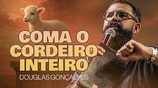 COMA O CORDEIRO INTEIRO | CULTO DE PÁSCOA | Douglas Gonçalves