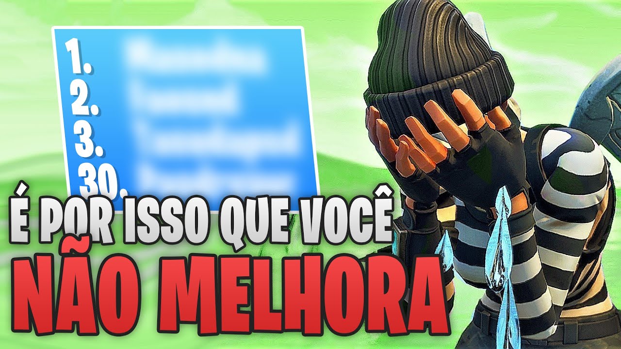 POR QUE EU NÃO MELHORO NO FORTNITE? (30 ERROS COMUNS)