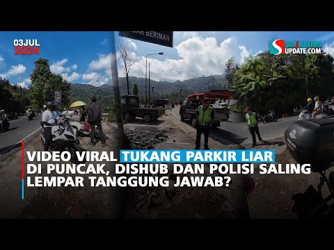 Video Viral Tukang Parkir Liar di Puncak, Dishub dan Polisi Saling Lempar Tanggung Jawab?