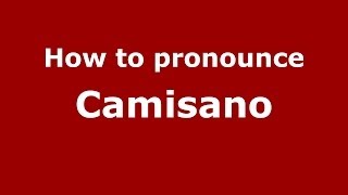 How to pronounce Camisano