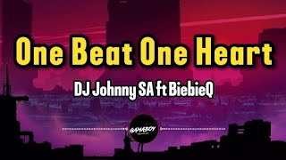 Download lagu DJ Johnny SA ft BiebieQ - One Beat , One Heart (Lyrics) mp3