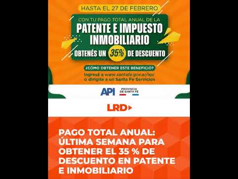 Pago total anual: última semana para  35 % de descuento en Patente e Inmobiliario en Santa Fe
