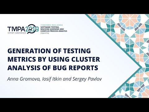 TMPA-2019: Generation of Testing Metrics by Using Cluster Analysis of Bug Reports