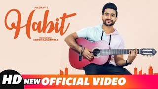 Habit (Full Video) | Madhav | Gold Boy | Navi Ferozpurwala |Navjit Buttar| Latest Punjabi Songs 2018