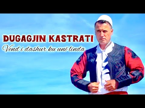 Dugagjin Kastrati - Vend i dashur ku unë linda (4K) #2025 