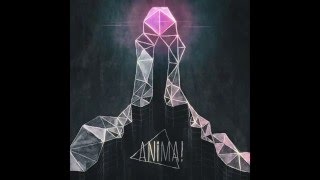 ANIMA! - Flux and Stasis