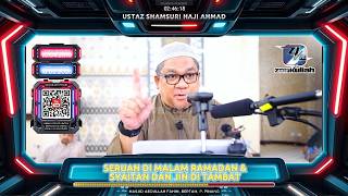 TAZKIRAH : Betulkah Syaitan Dan Jin Dirantai Semasa Bulan Ramadan? - Ustaz Shamsuri Ahmad