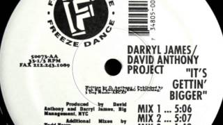 Darryl James & David Anthony Project - It's Gettin' Bigger (Mix 1)