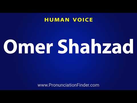 How To Pronounce Omer Shahzad