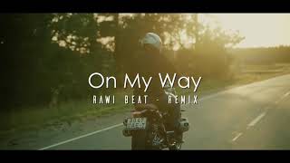 Download lagu ON MY WAY ## RAWI BEAT SLOW REMIX mp3 Download lagu ON MY WAY ## RAWI BEAT SLOW REMIX mp3