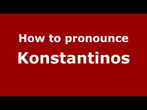 How to pronounce Konstantinos