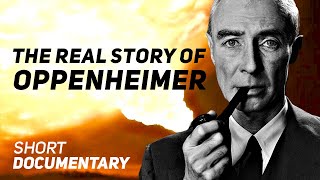 The REAL Story of Robert Oppenheimer - Short Documentary 2023