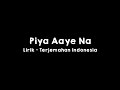 Piya Aaye Na L Tulsi Kumar L KK L Lirik Dan Terjemahan Indonesia