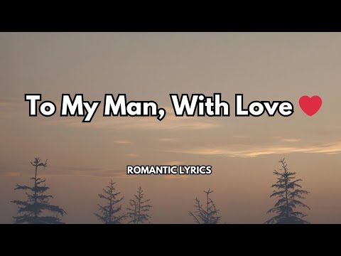 To My Man, With Love|💋|Official lyrics video|Song Dedicated to the one who makes love feel like home