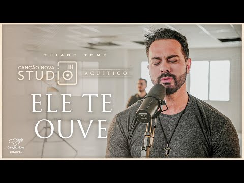 Ele Te Ouve I Studio Canção Nova | Acústico Thiago Tomé