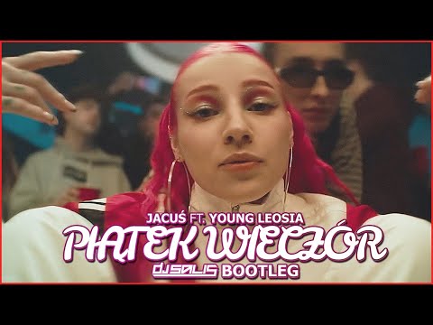 Jacuś - PIĄTEK WIECZÓR ft. Young Leosia ( DJ Salis Bootleg )