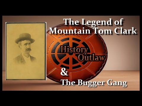 Mountain Tom Clark - The Bugger Gang Outlaw