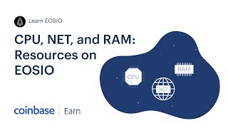 Coinbase Earn: CPU, NET, and RAM: Resources on EOSIO (Lesson 4 of 5)