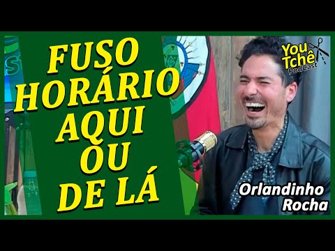 FUSO HORÁRIO AQUI OU DE LÁ - ORLANDINHO ROCHA