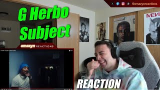 HE DON'T HEAR THE BS!! | G Herbo - Subject (Official Video) (REACTION!!)