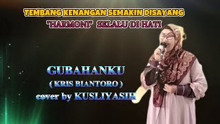 Download lagu GUBAHANKU ( Kris Biantoro ) cover by Kusliyasih mp3