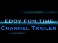 Eddy Fun Time Channel Trailer