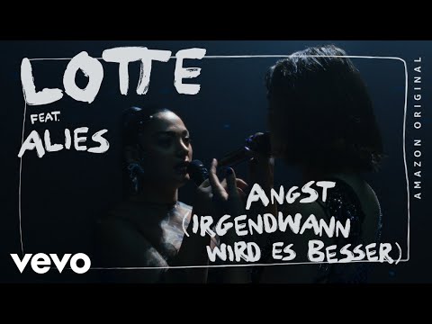 LOTTE, Alies - ANGST (IRGENDWANN WIRD ES BESSER) (Four Elements Session - Amazon Original)