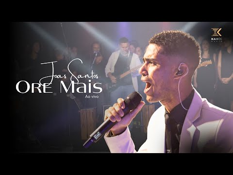 Ore Mais  | Joás Santos  (Clipe Oficial Kairós Music)