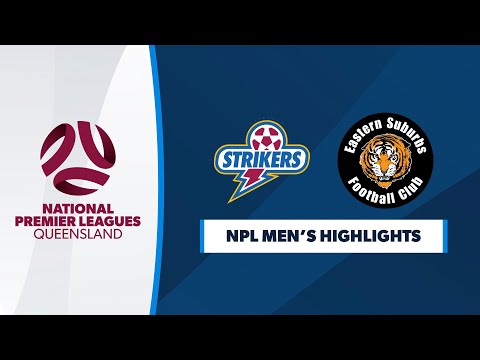 NPL Men's R11 - Brisbane Strikers vs. Eastern Suburbs Highlights