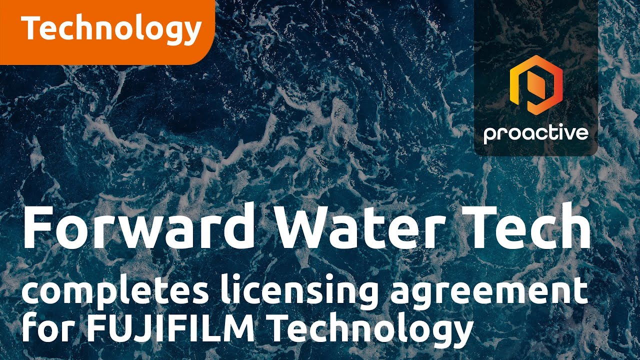 Forward Water Technologies completes licensing agreement for FUJIFILM Technology