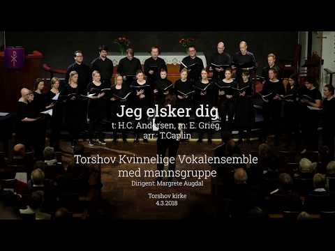 Torshov Kvinnelige Vokalensemble - Jeg elsker dig (Grieg/Caplin)