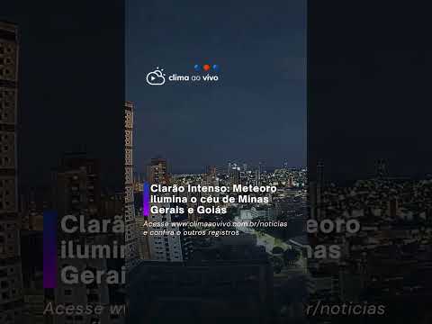Clarão Intenso: Meteoro ilumina o céu de Minas Gerais e Goiás -04/11/25