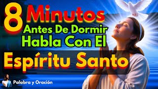 🙏Oración de la noche: HABLA CON EL ESPÍRITU SANTO Y DORMIRÁS EN 08 MINUTOS.