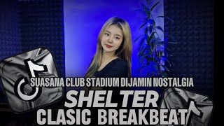 Download lagu DJ BREAKBEAT 2025 | SHELTER | SUASANA CLUB STADIUM DIJAMIN NOSTALGIA | DJ TELOOR mp3