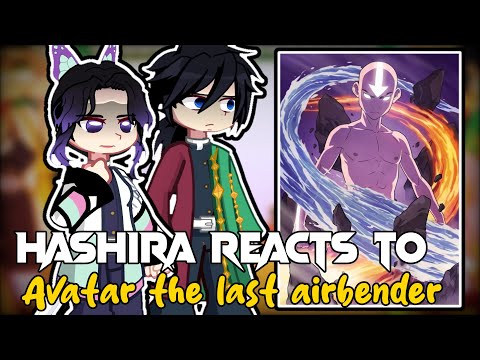 Hashiras reacts to Avatar The Last AirBender || 1/? ||