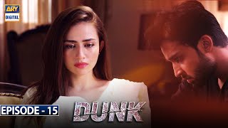 Dunk Episode 15 [Subtitle Eng] | 31st March 2021 | ARY Digital Drama