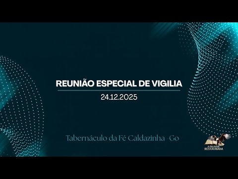 24.12.2025  | Reunião Especial de Vigilia | CALDAZINHA - GO