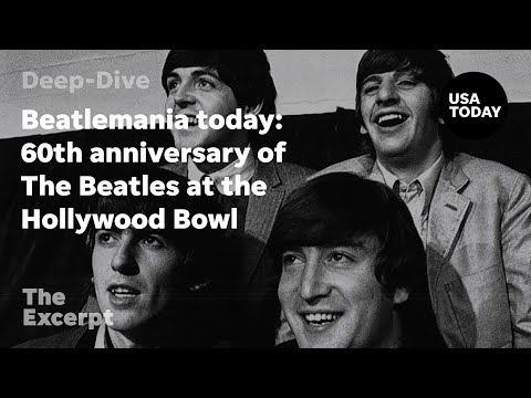 Beatlemania today 60th anniversary of The Beatles at the Hollywood Bowl The Excerpt