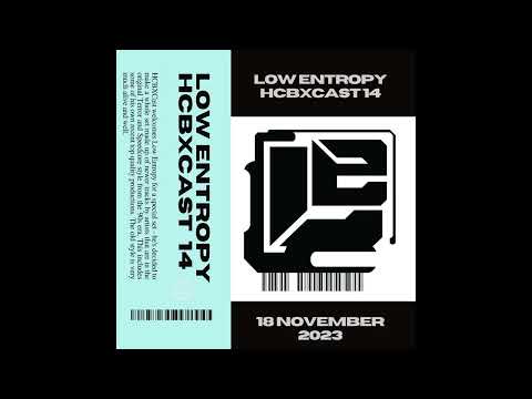HCBXCast Vol 14 - Low Entropy - 18th November 2023 6pm (GMT)