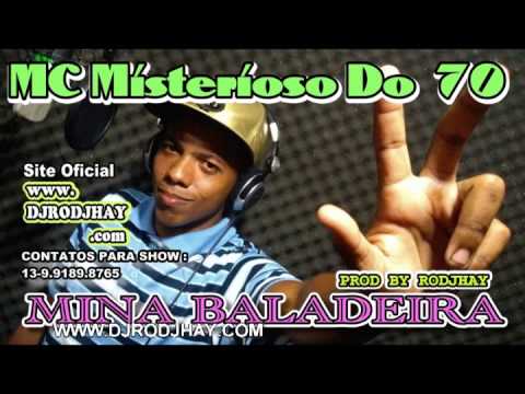 MC MISTERIOSO DO 70 - MINA BALADEIRA - BY RODJHAY 2014