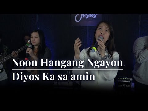 Noon Hangang Ngayon + Diyos Ka sa Amin | Spring Worship
