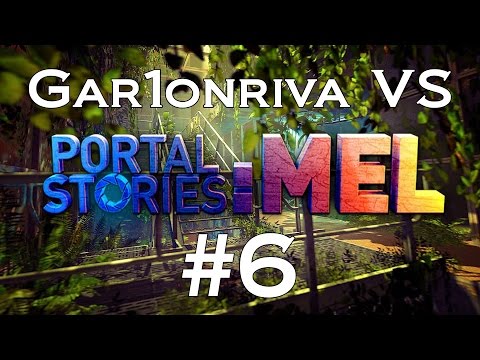 Gar1onriva VS Portal Stories: Mel #6. Box MKII