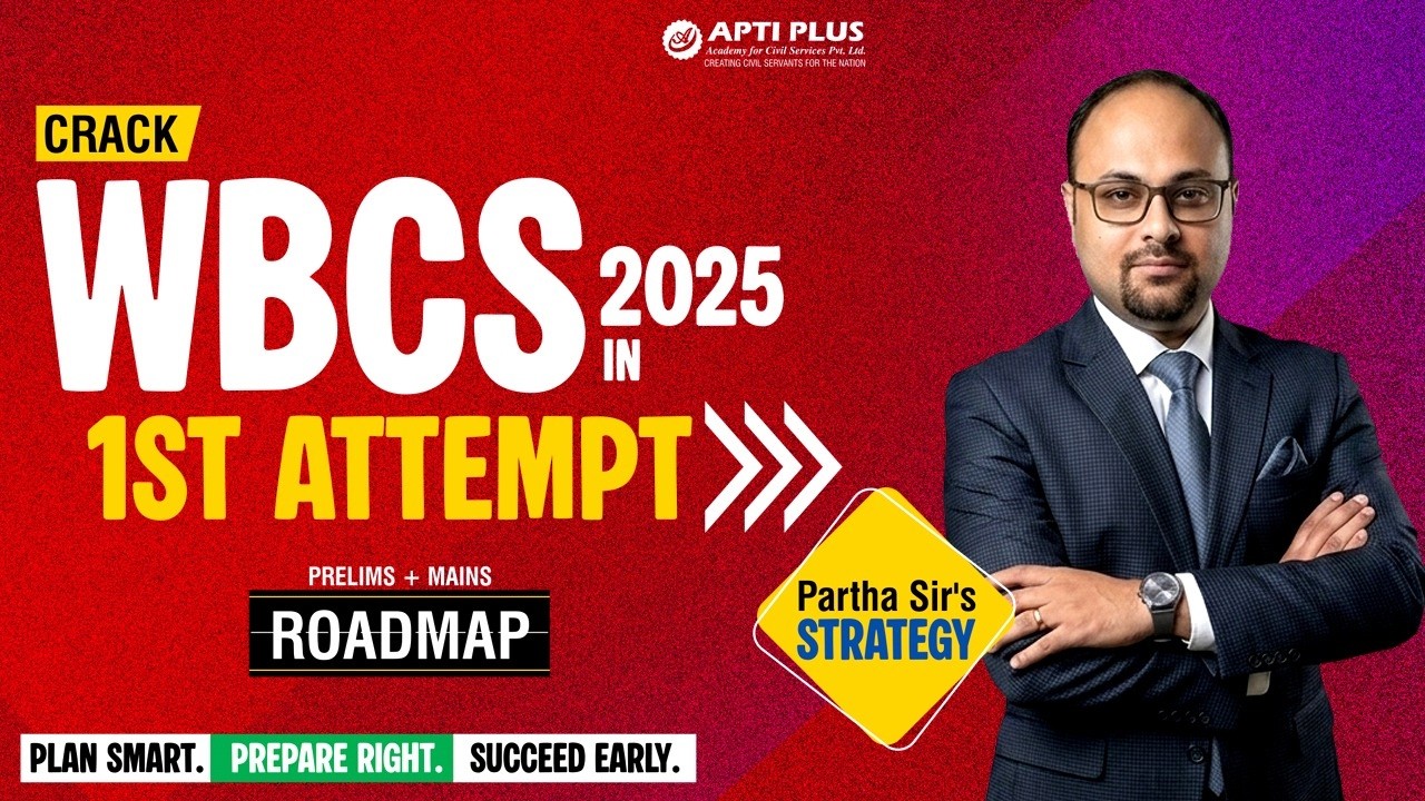 How to Crack WBCS 2025 in 1st Attempt|Complete Prelims + Mains Strategy & Roadmap |APTI PLUS,Kolkata