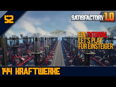 ⚡144 Kraftwerke?! - 52 - SATISFACTORY 1.0 - Tutorial Let's Play