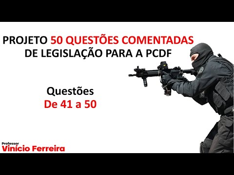 PCDF - Gabaritando Legislação -  Questões de 41 a 50.